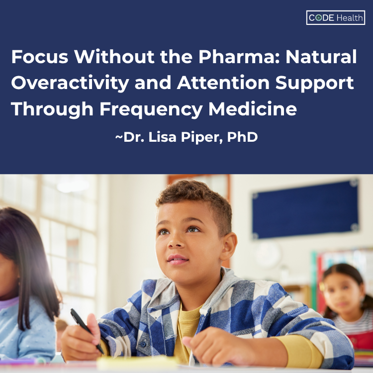 Code Health Focus Without The Pharma Natural Overactivity And Attention Support Through Frequency Medicine