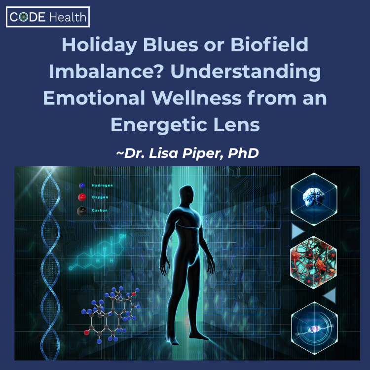 Code Health Holiday Blues Or Biofield Imbalance